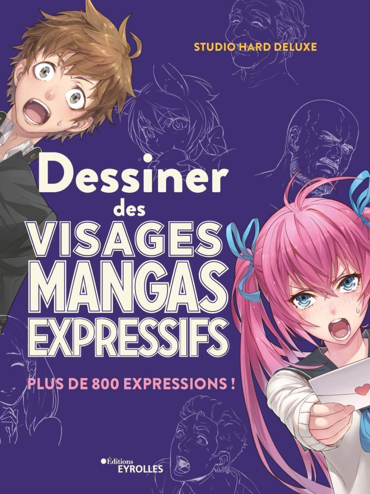 Dessiner des visages mangas expressifs -  Studio Hard Deluxe - EYROLLES