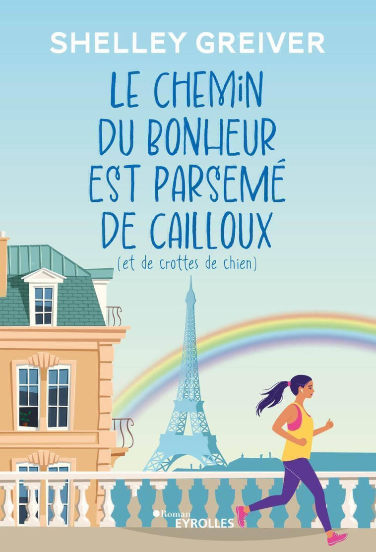 Le chemin du bonheur est parsemé de cailloux (et de crottes de chien) - Shelley Greiver - EYROLLES