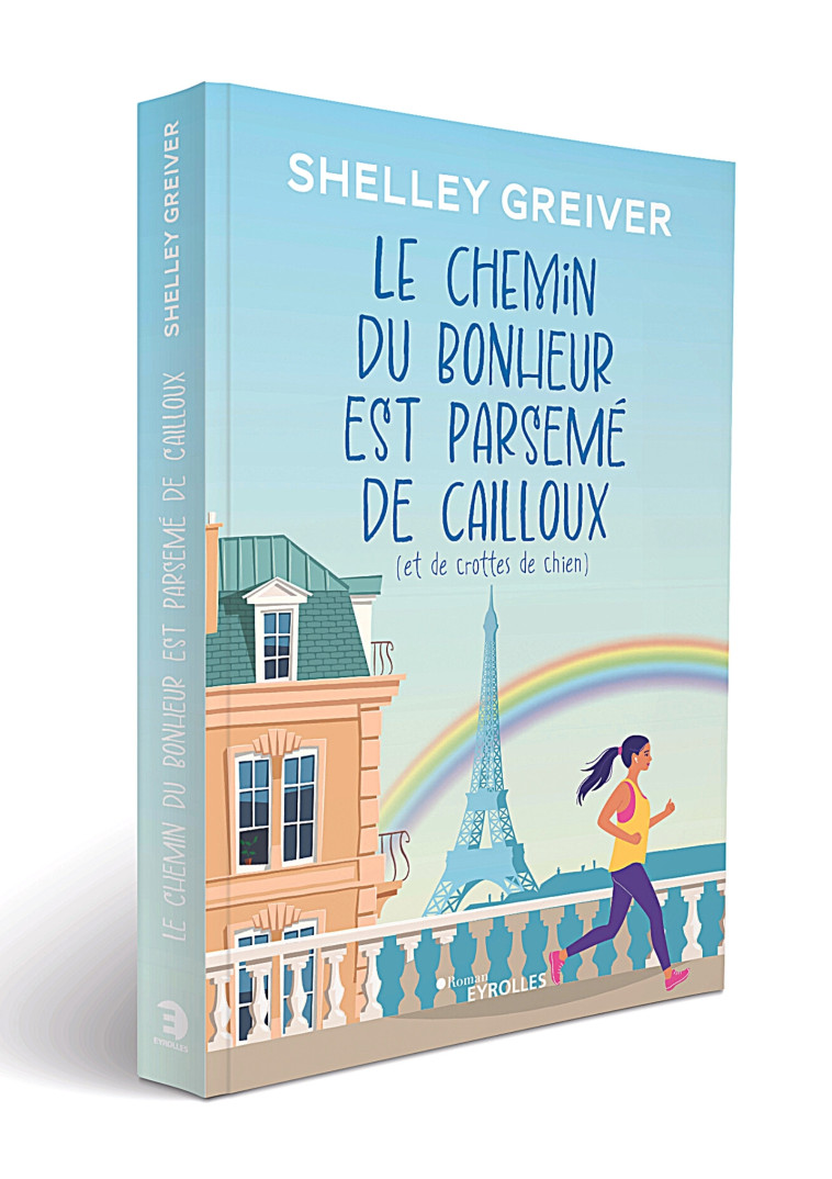 Le chemin du bonheur est parsemé de cailloux (et de crottes de chien) - Shelley Greiver - EYROLLES