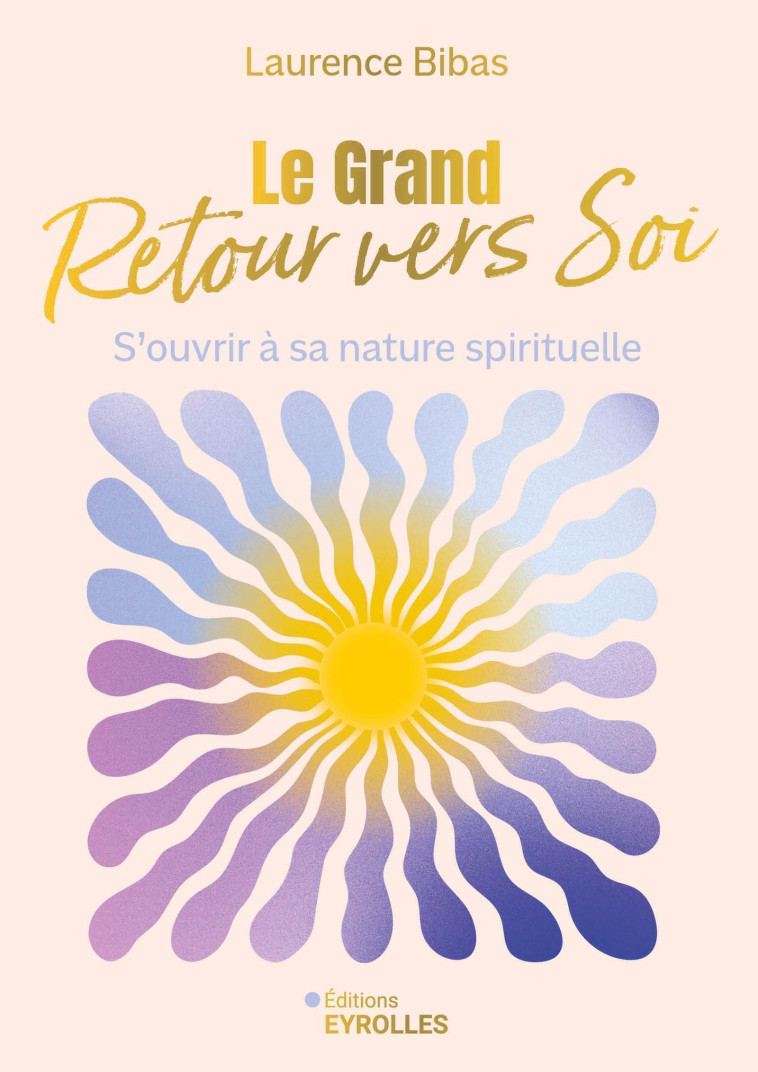 Le Grand Retour vers Soi - Laurence Bibas - EYROLLES