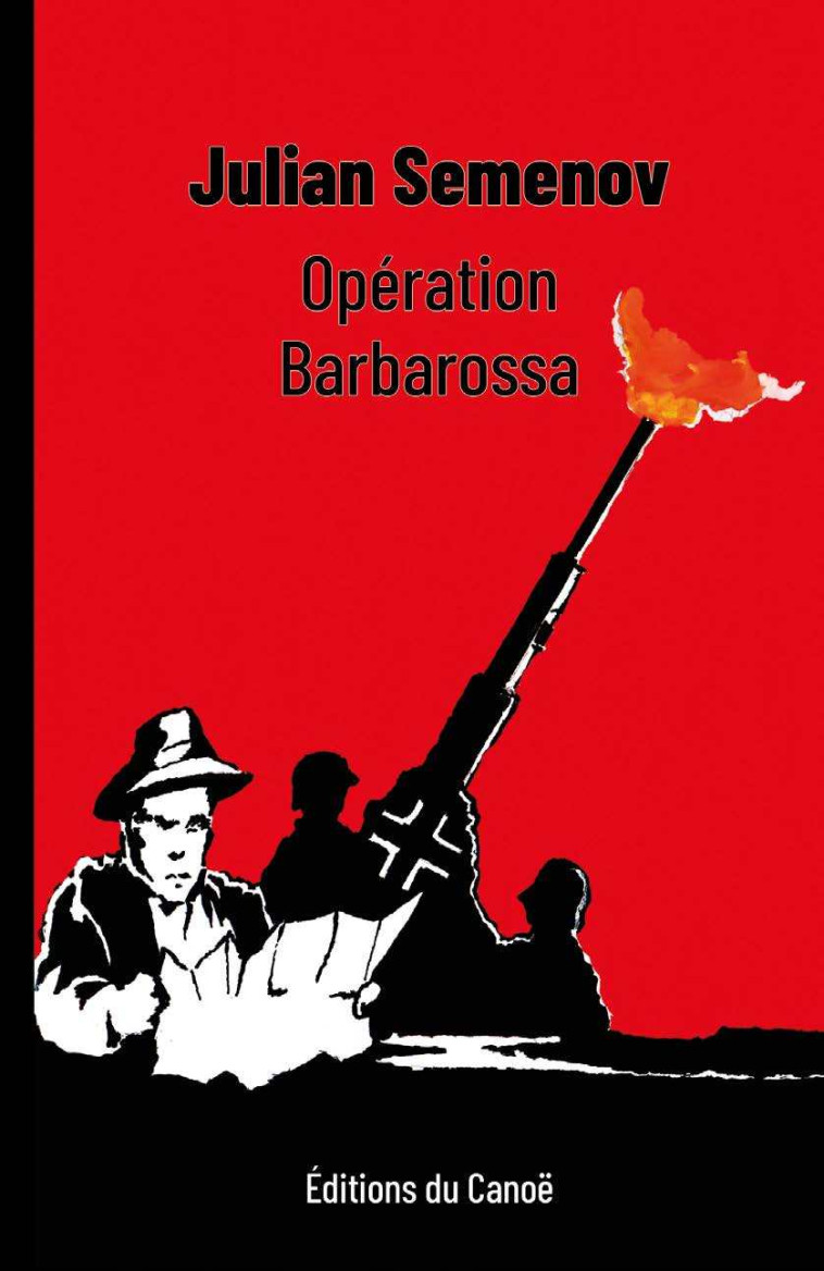 Opération Barbarossa - Julian Semenov - CANOE