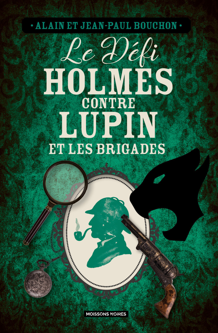 Le défi Holmes contre Lupin et les brigades - Jean-Paul Bouchon - MOISSONS NOIRES