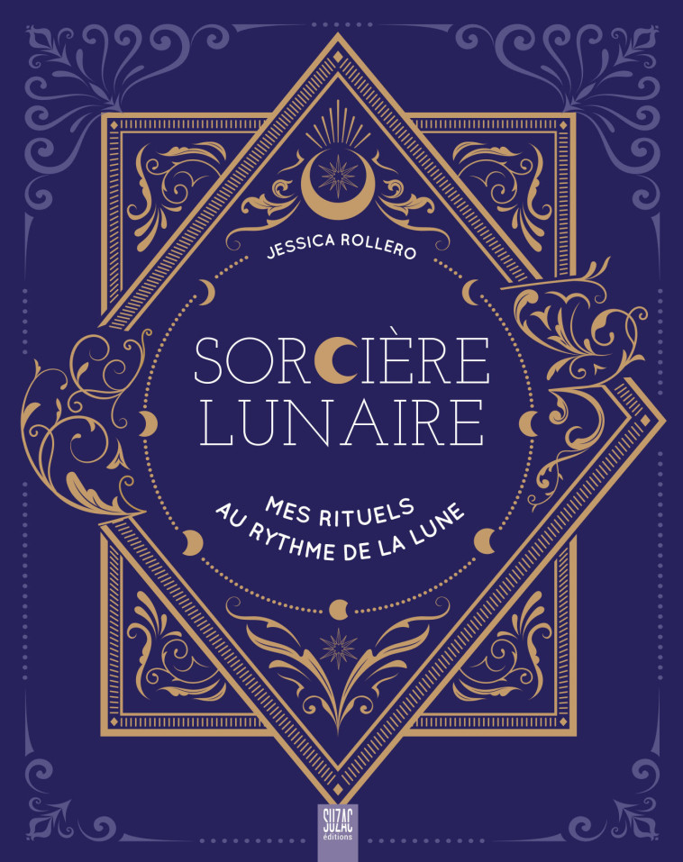 Sorcière lunaire, mes rituels au rythme de la lune - Jessica Rollero - SUZAC