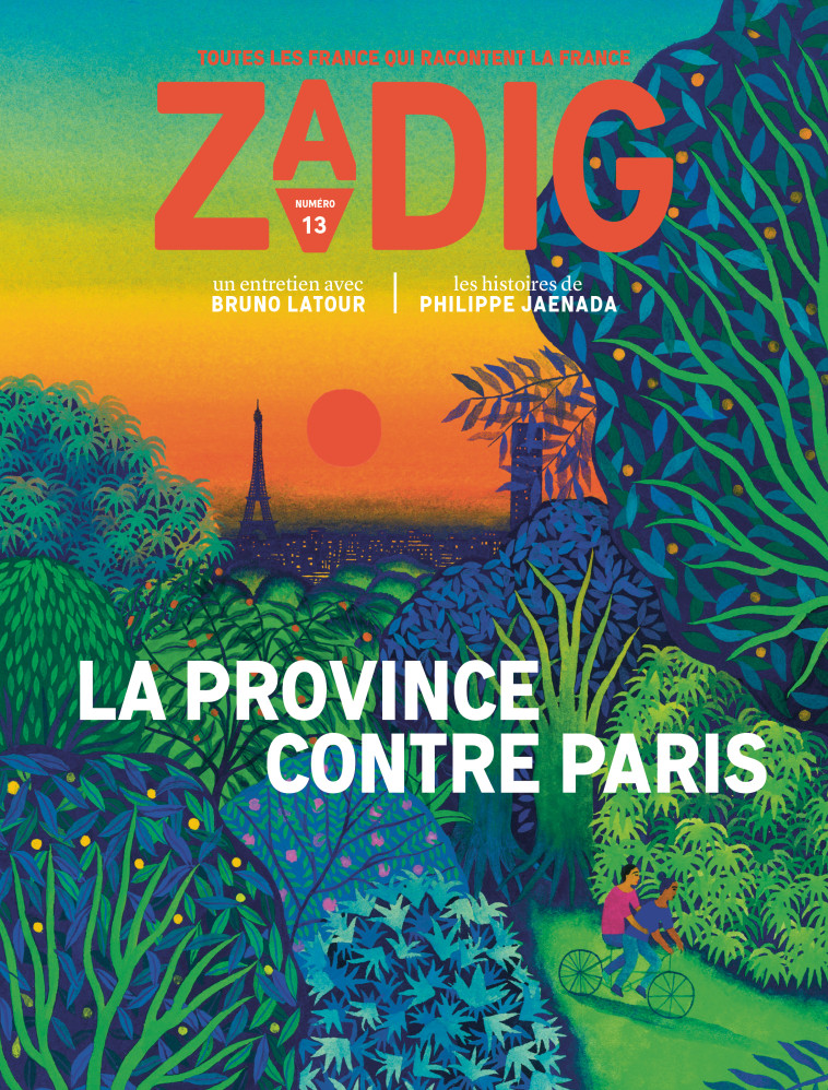 Zadig n°13 - La province contre Paris - Bruno Latour - ZADIG