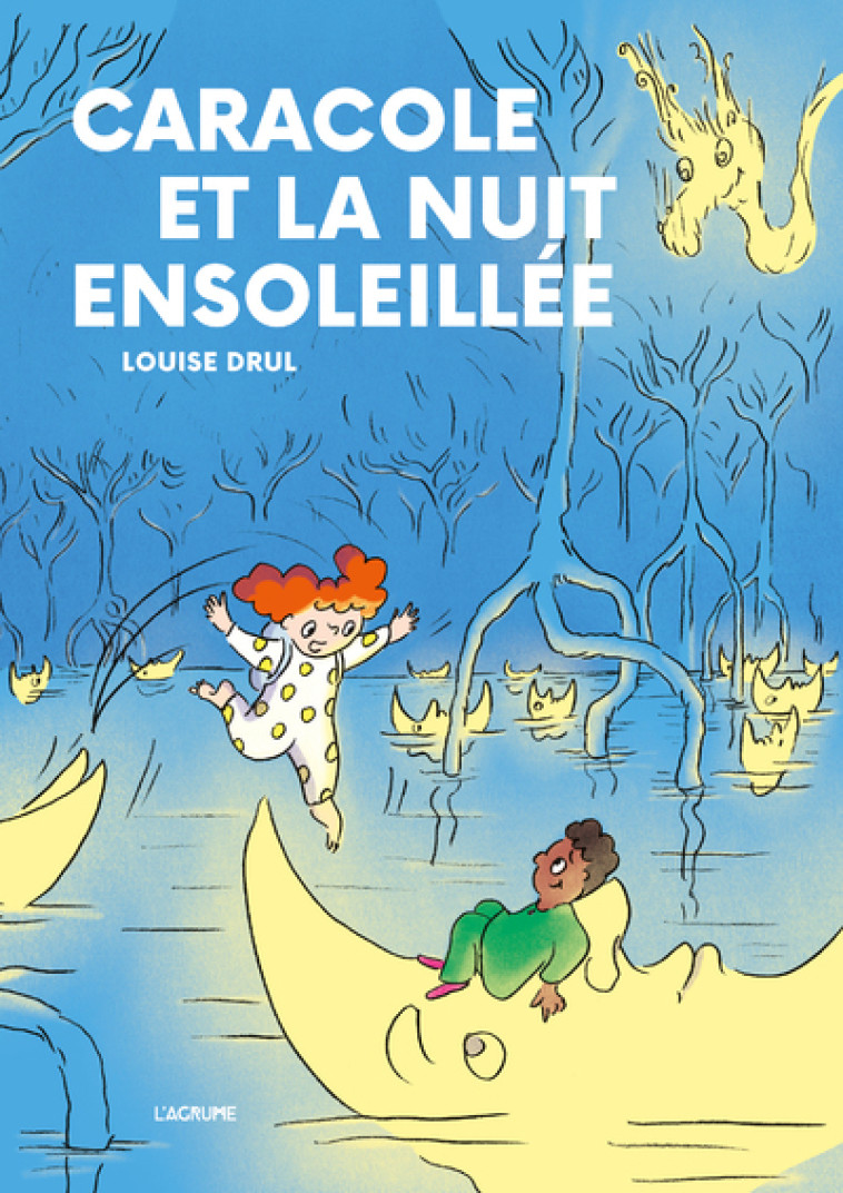 Caracole et la nuit ensoleillée - Louise Drul - AGRUME