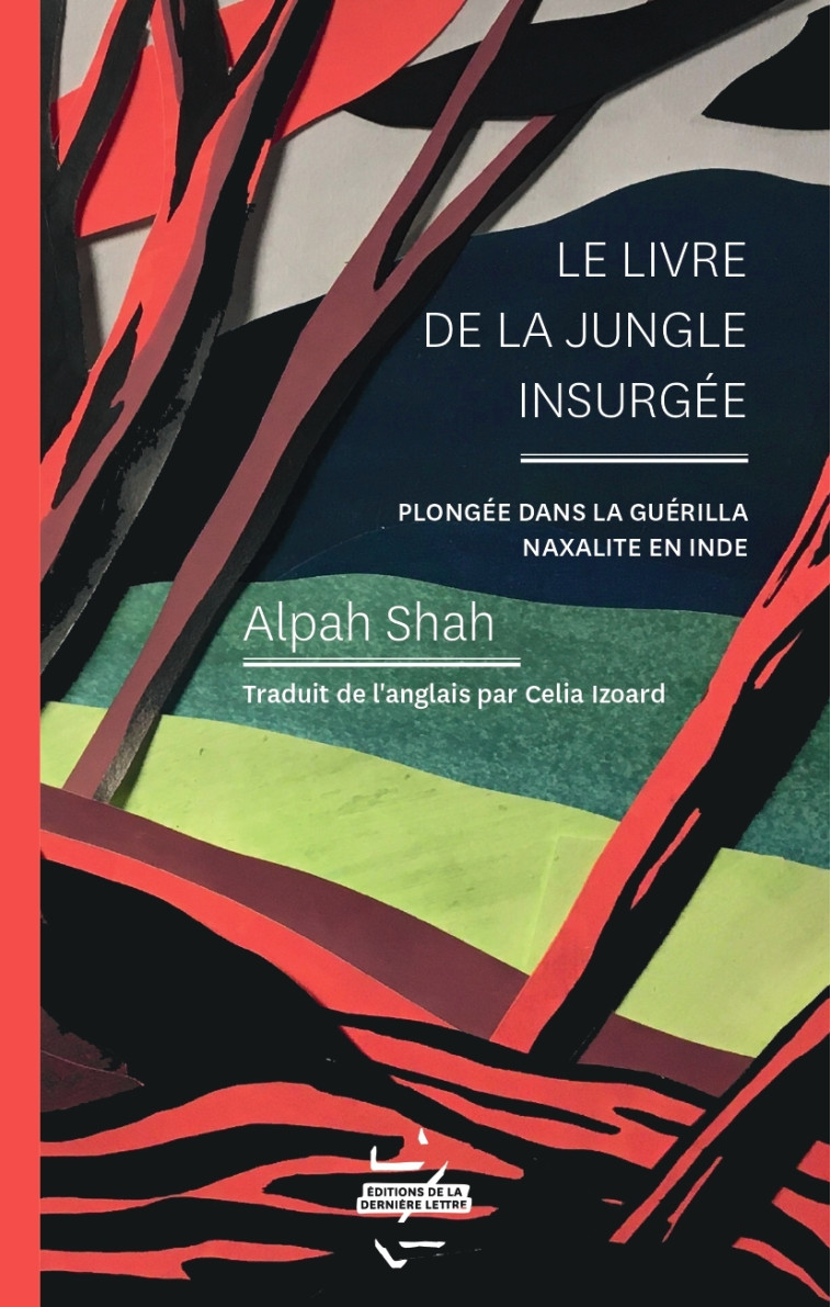 Le livre de la jungle insurgée - Alpa Shah - DERNIERE LETTRE