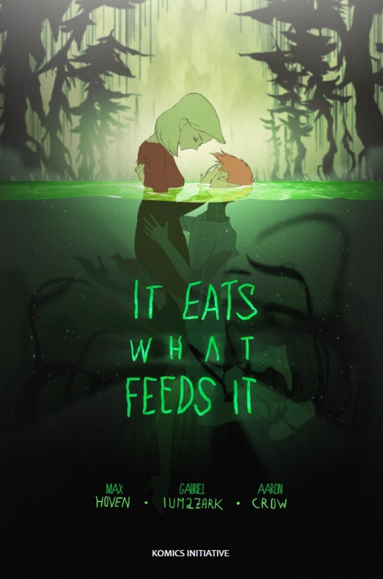 It Eats What Feeds It - Max Hoven - KOMICS INITIATI