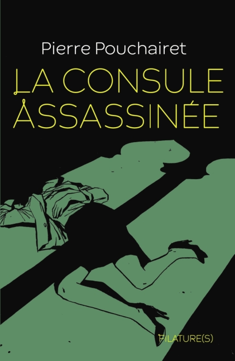 La consule assassinée -  Pouchairet Pierre - FILATURES