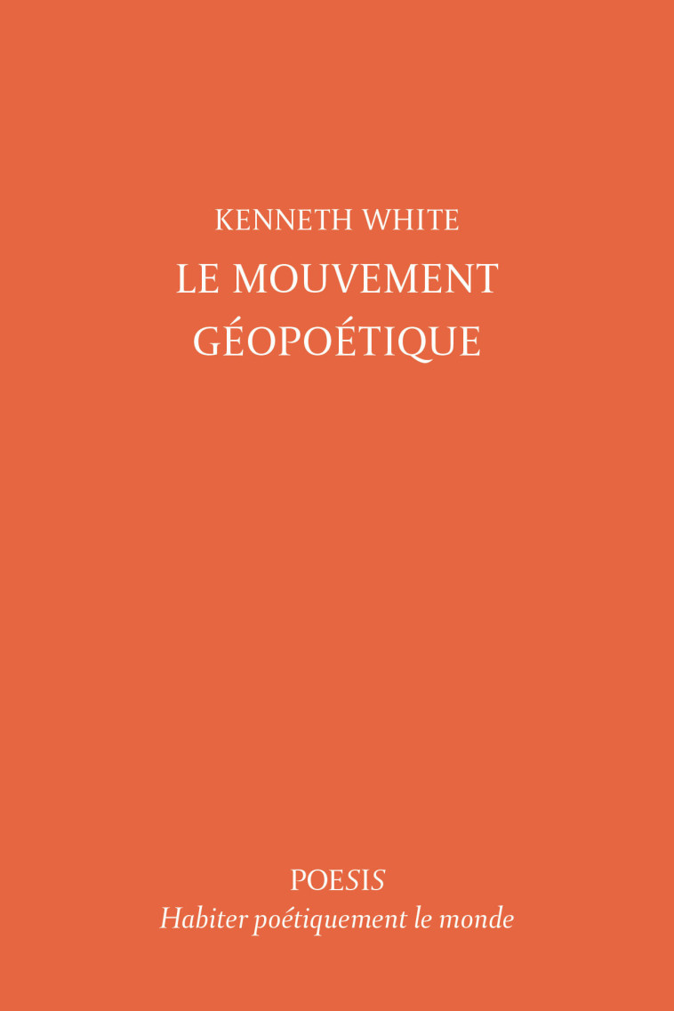 Le mouvement géopoétique - Kenneth White - POESIS