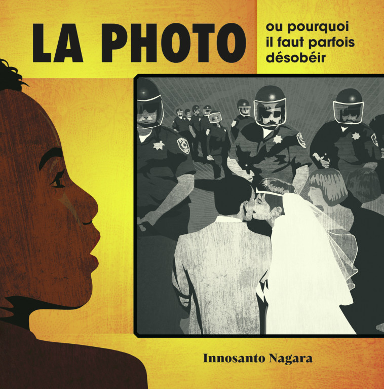 La photo, ou pourquoi il faut parfois désobéir - Nagara Innosanto - LA PARTIE