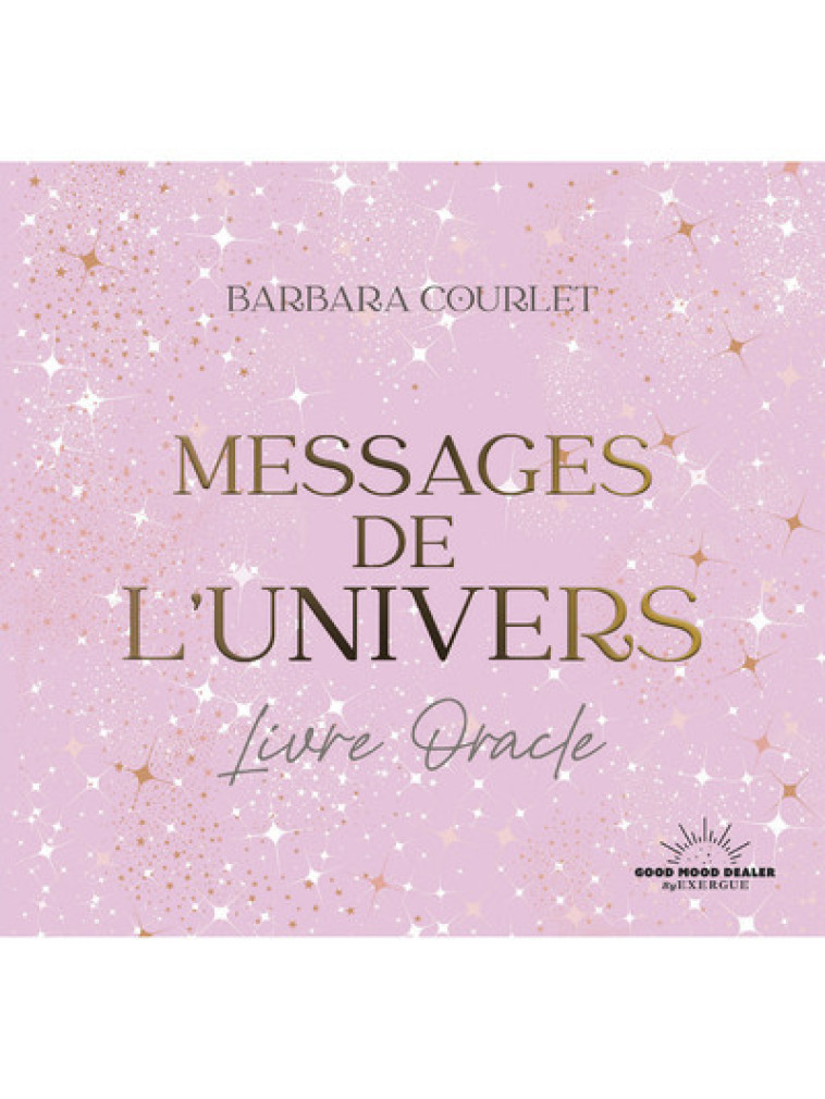 Les Messages de l'Univers - Barbara Courlet - GOOD MOOD EXR