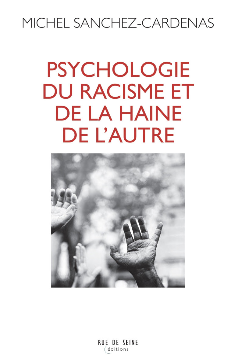 Psychologie du racisme et de la haine de l'autre - Michel Sanchez-Cardenas - RUE DE SEINE