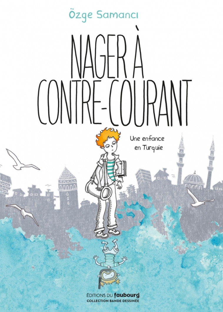 Nager à contre-courant - Une enfance en Turquie - Özge SAMANCI - FAUBOURG