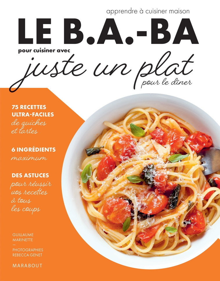 Le B.A-BA de la cuisine - Juste un plat pour dîner - Guillaume Marinette - MARABOUT