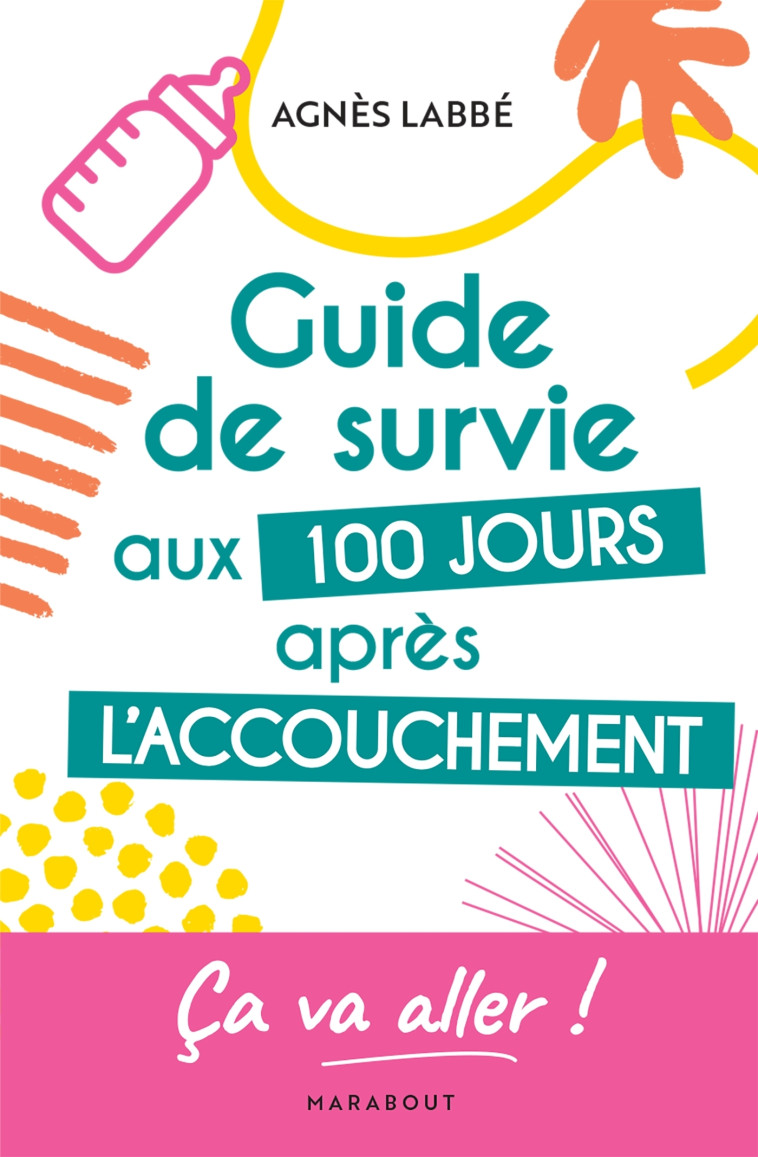 Guide de survie aux 100 jours après l'accouchement - Agnès Labbé - MARABOUT