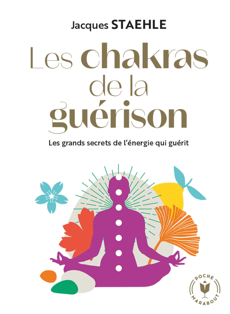 Les chakras de la guérison - Jacques Staehle - MARABOUT