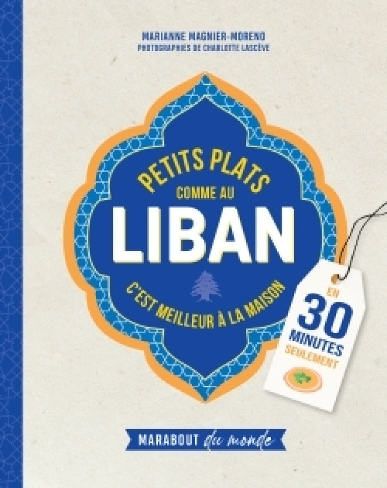 Petits plats comme au Liban - Marianne Magnier Moreno - MARABOUT