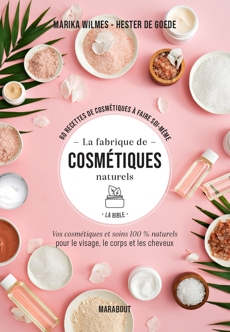 La fabrique de cosmétiques naturels - La bible - Marika Wilmes - MARABOUT