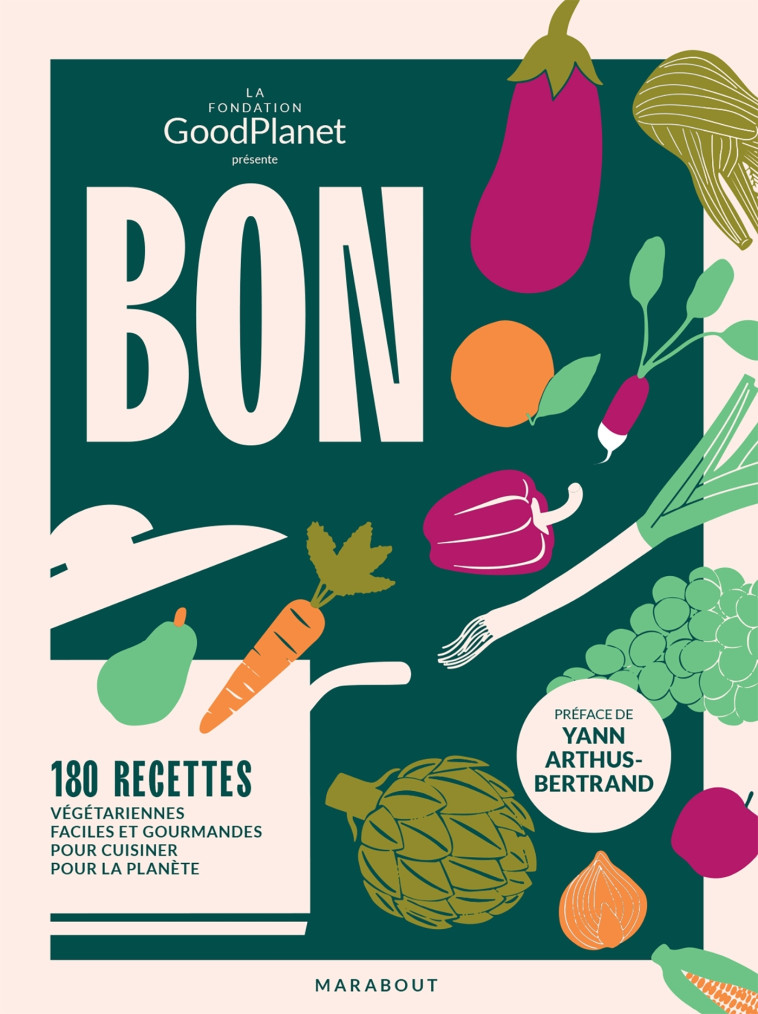 Bon dans l'assiette, bon pour la planète - Fondation Good Planet - MARABOUT