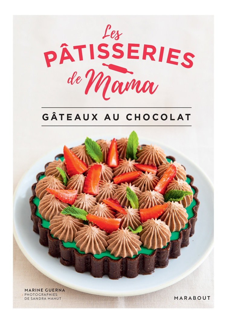 Les pâtisseries de Mama - Gâteaux au chocolat -  Les pâtisseries de Mama - MARABOUT