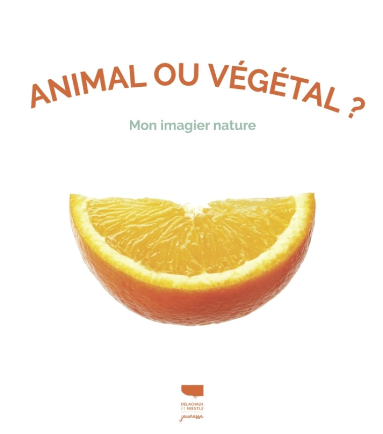 Animal ou végétal ? - Eric Isselée - DELACHAUX