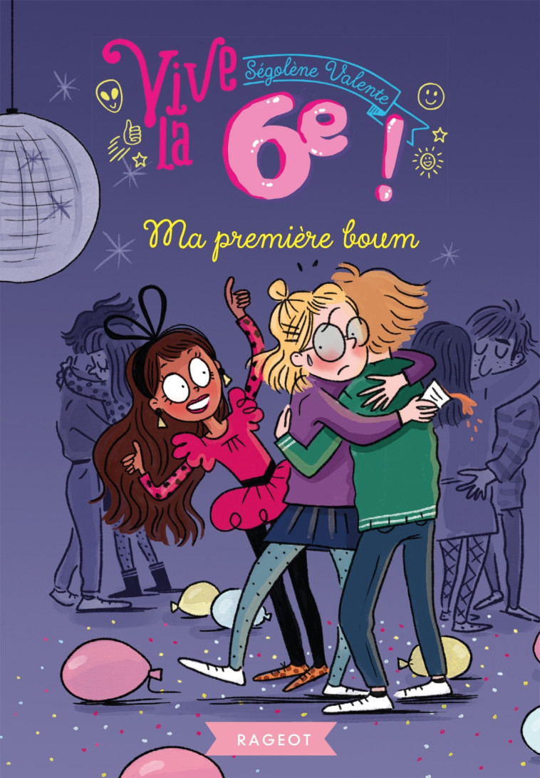 Vive la 6ème ! Ma première boum - Ségolène Valente - RAGEOT