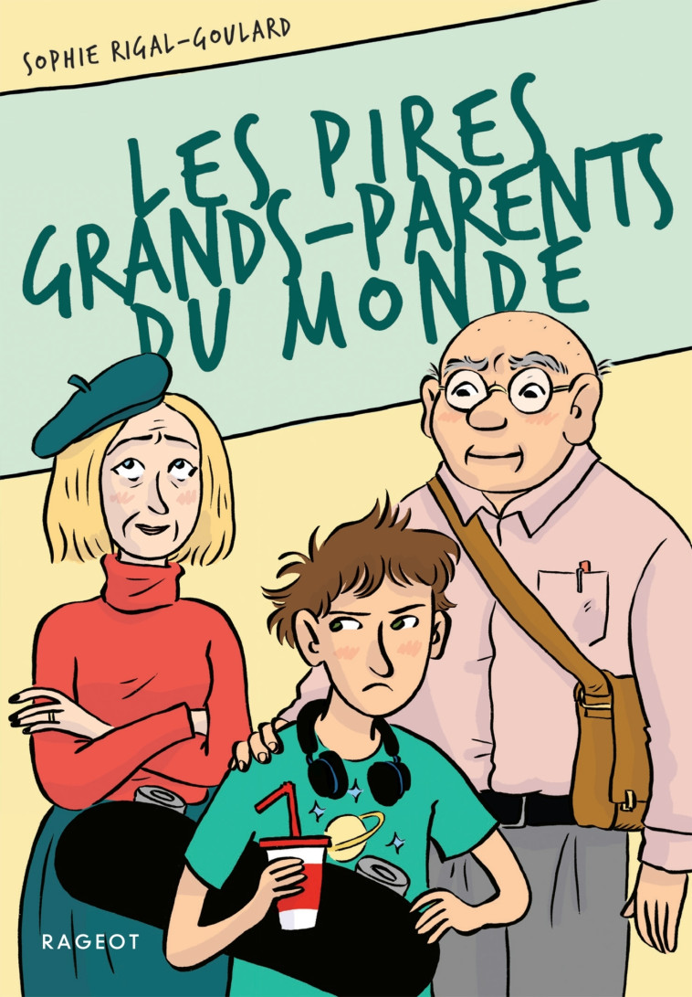 Les pires grands-parents du monde - Sophie Rigal-Goulard - RAGEOT