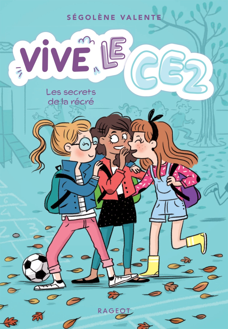 Vive le CE2 ! Les secrets de la récré - Ségolène Valente - RAGEOT