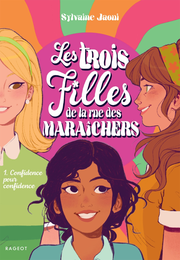 Les trois filles de la rue des Maraîchers - Confidence pour confidence - Sylvaine Jaoui - RAGEOT