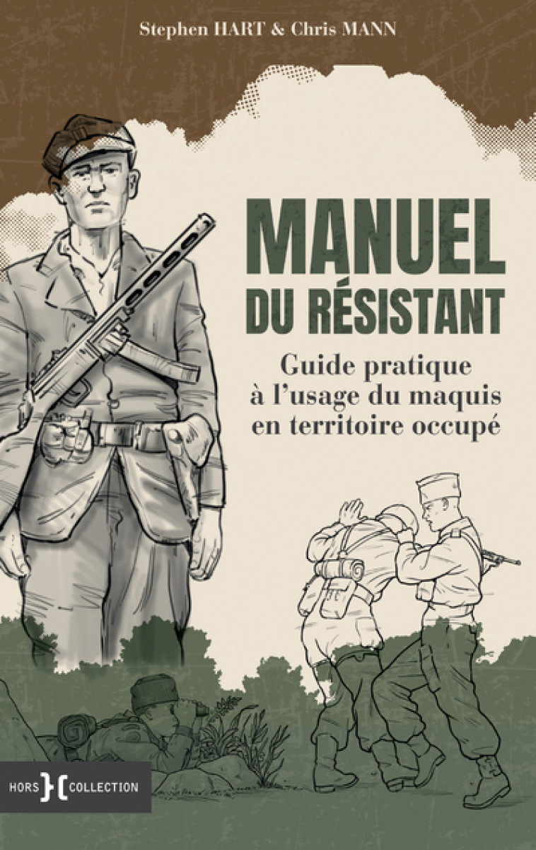 Manuel du résistant - Guide pratique à l'usage du maquis en territoire occupé - Stephen Hart - HORS COLLECTION