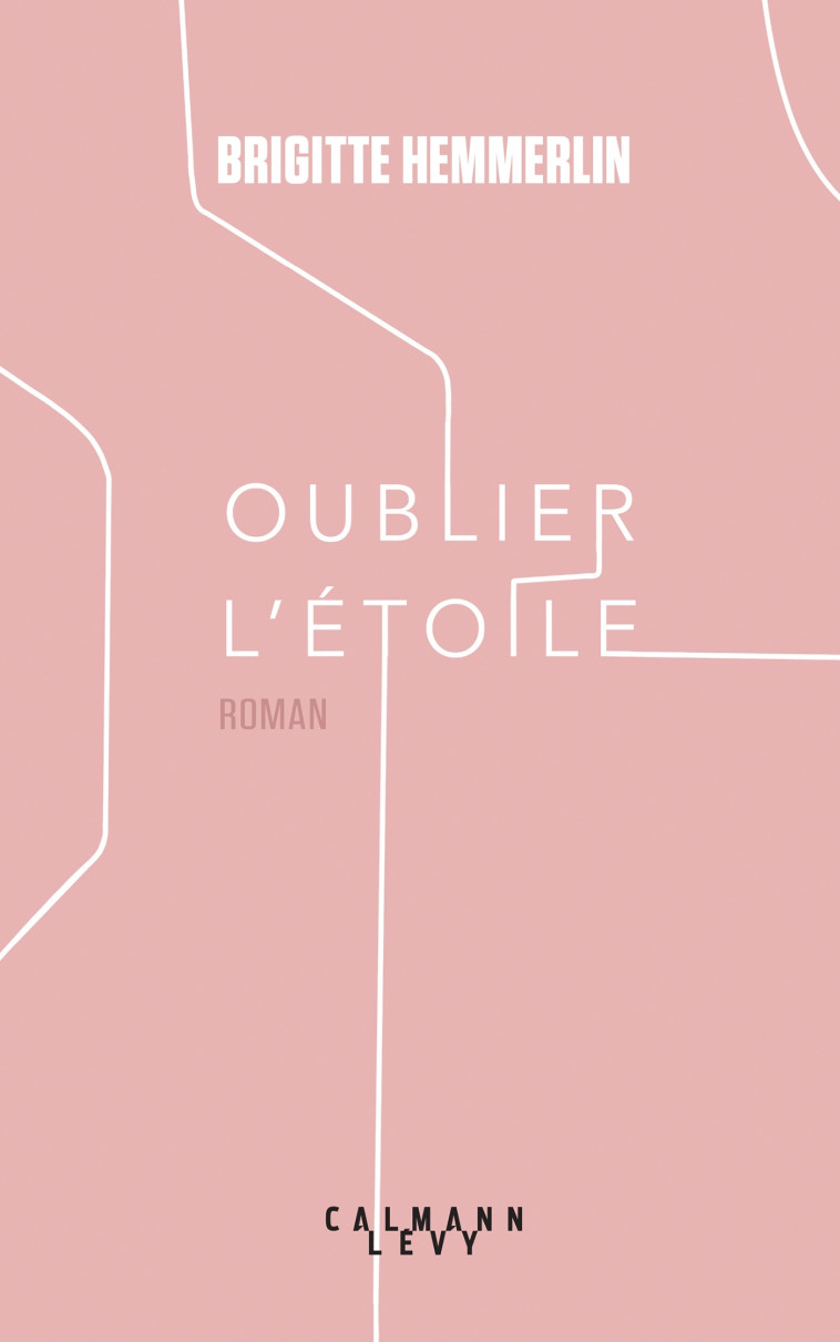 Oublier l'étoile - Brigitte Hemmerlin - CALMANN-LEVY