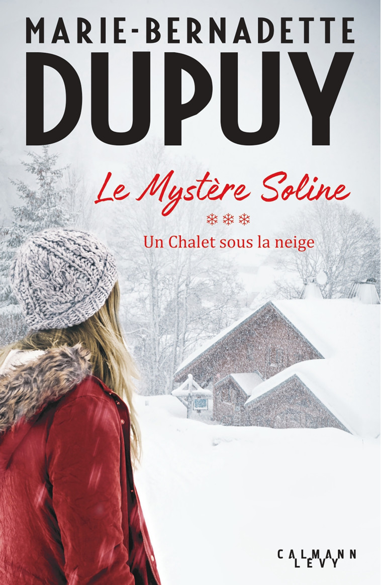 Le Mystère Soline, T3 - Un Chalet sous la neige - Marie-Bernadette Dupuy - CALMANN-LEVY