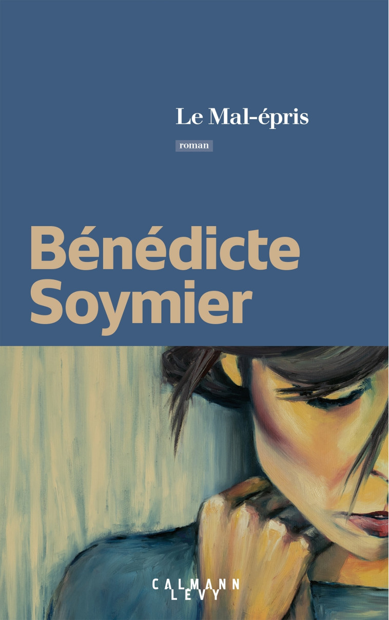 Le Mal-épris - Bénédicte Soymier - CALMANN-LEVY