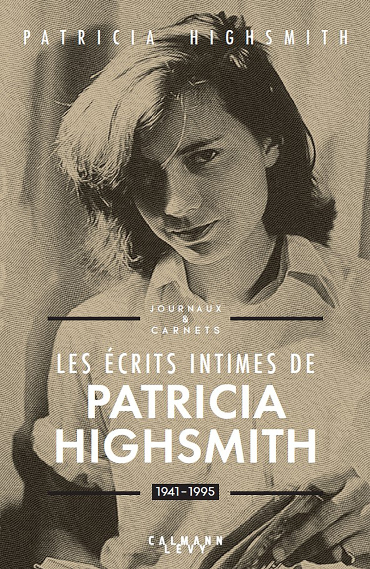 Les écrits intimes de Patricia Highsmith, 1941-1995 - Patricia Highsmith - CALMANN-LEVY