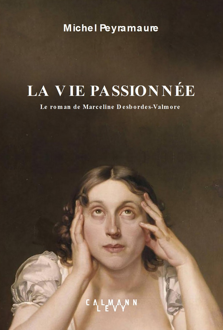 La vie passionnée - Michel Peyramaure - CALMANN-LEVY