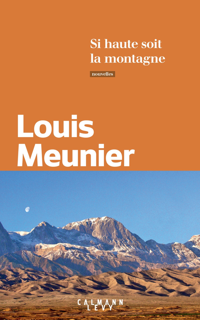 Si haute soit la montagne - Louis Meunier - CALMANN-LEVY