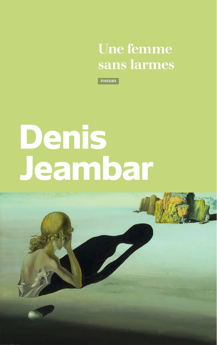 Une femme sans larmes - Denis Jeambar - CALMANN-LEVY