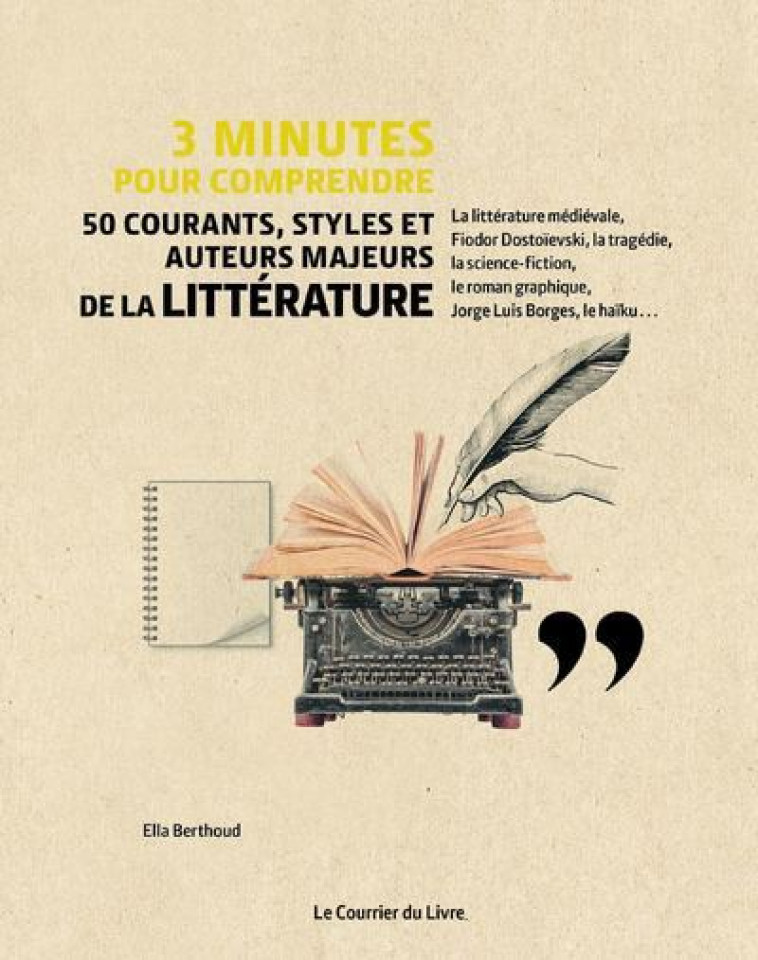 3 Minutes pour comprendre 50 courants, styles et auteurs majeurs de la littérature - Ella Berthoud - COURRIER LIVRE