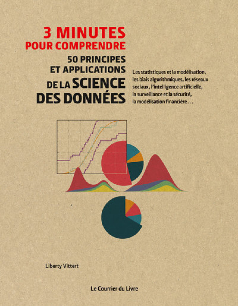 3 minutes pour comprendre 50 principes et applications de la science des données - Liberty Vittert - COURRIER LIVRE