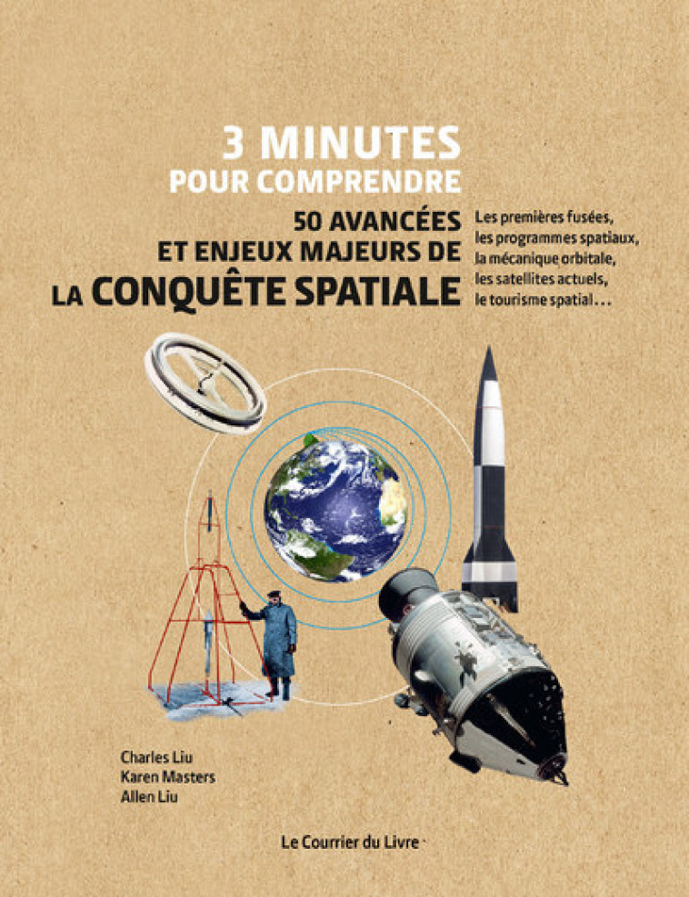 3 minutes pour comprendre 50 avancées et enjeux majeurs de la conquête spatiale - Charles LIU - COURRIER LIVRE