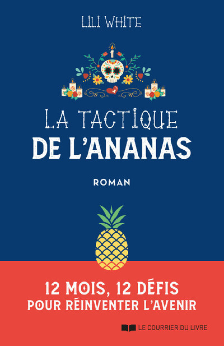 La tactique de l'ananas - 12 mois, 12 défis pour réinventer l'avenir - Lili White - COURRIER LIVRE