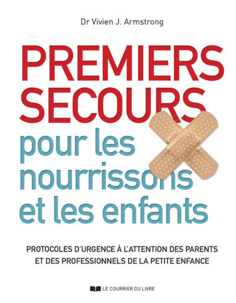 Premiers secours pour les nourrissons et les enfants - Protocoles d'urgence à l'attention des parent - Vivien J. Amstrong - COURRIER LIVRE