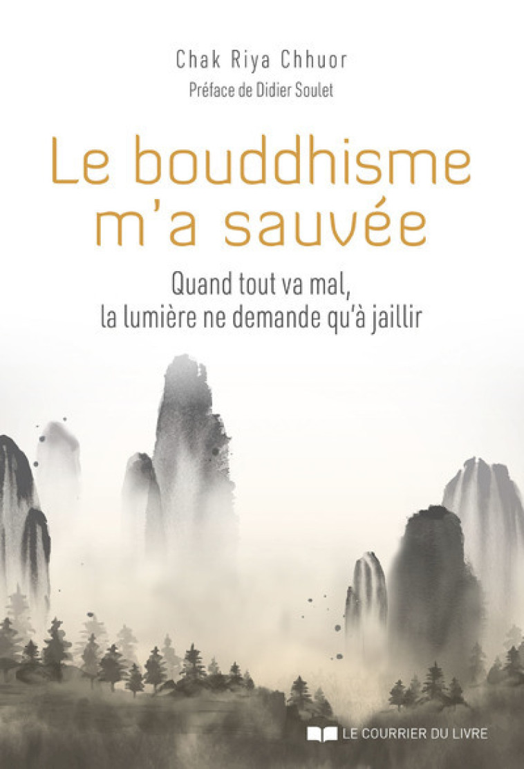 Le bouddhisme m'a sauvée - Chak Riya Chhuor - COURRIER LIVRE