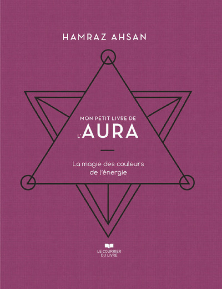 Mon petit livre de l'aura - La magie des couleurs de l'énergie - Hamraz Ahsan - COURRIER LIVRE