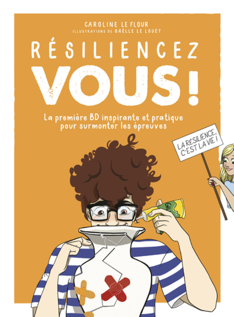 Résiliencez-vous ! - La première BD inspirante et pratique pour surmonter les épreuves - Caroline Le Flour - COURRIER LIVRE