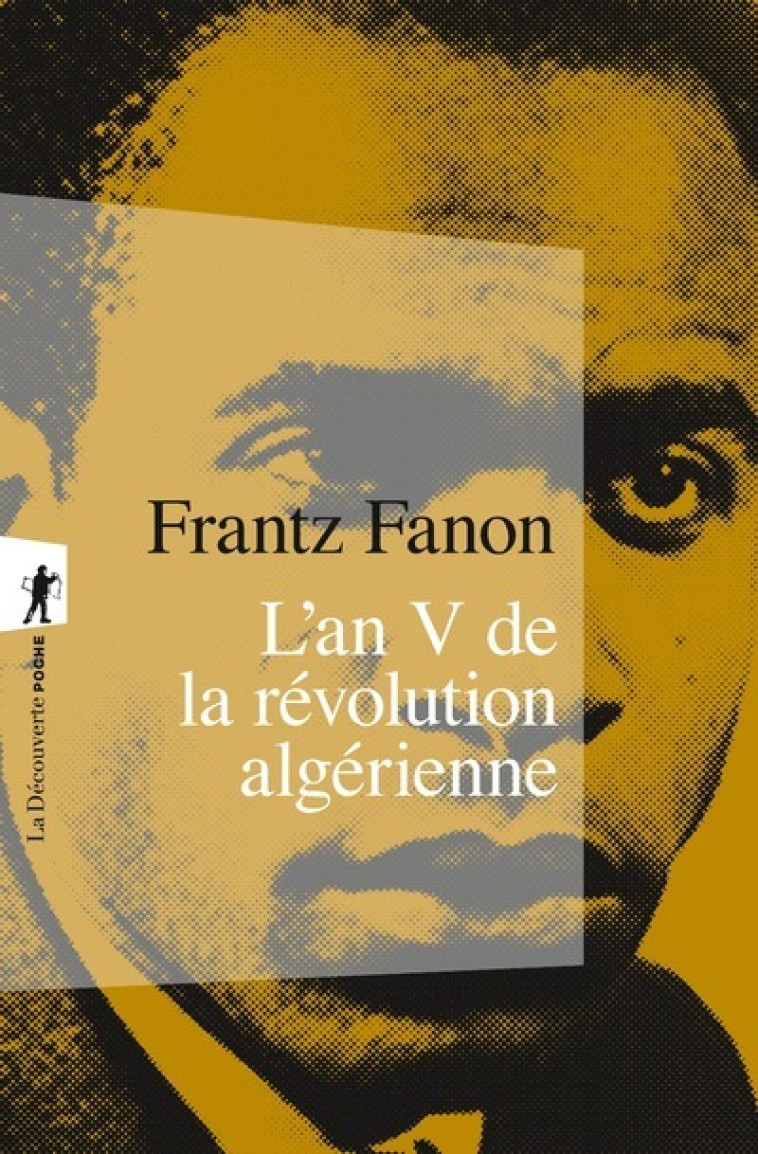 L'an V de la révolution algérienne - Frantz Fanon - LA DECOUVERTE