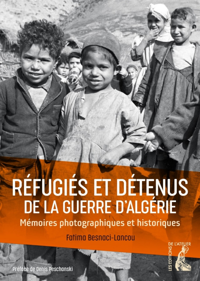 Réfugiés et détenus de la guerre d'Algérie  - Mémoires photo - Fatima Besnaci-Lancou - ATELIER