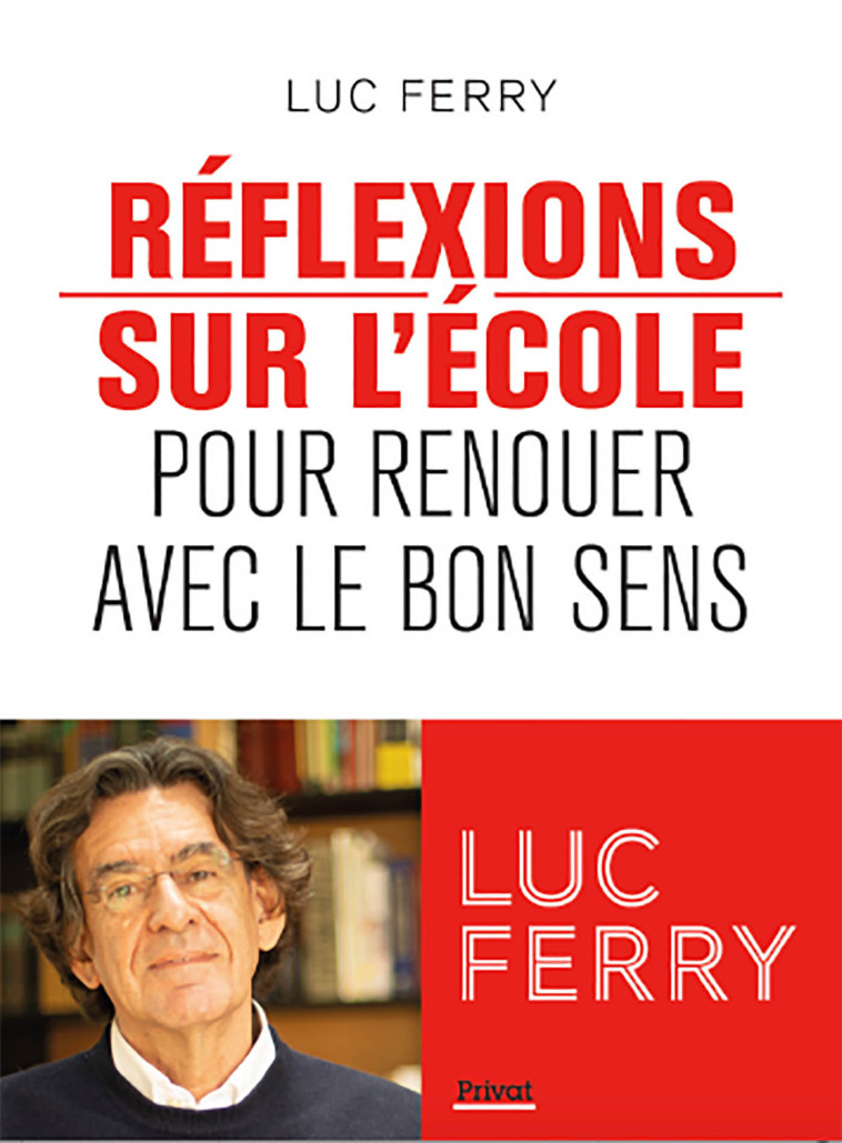 Réflexions sur l'école - Luc Ferry - PRIVAT