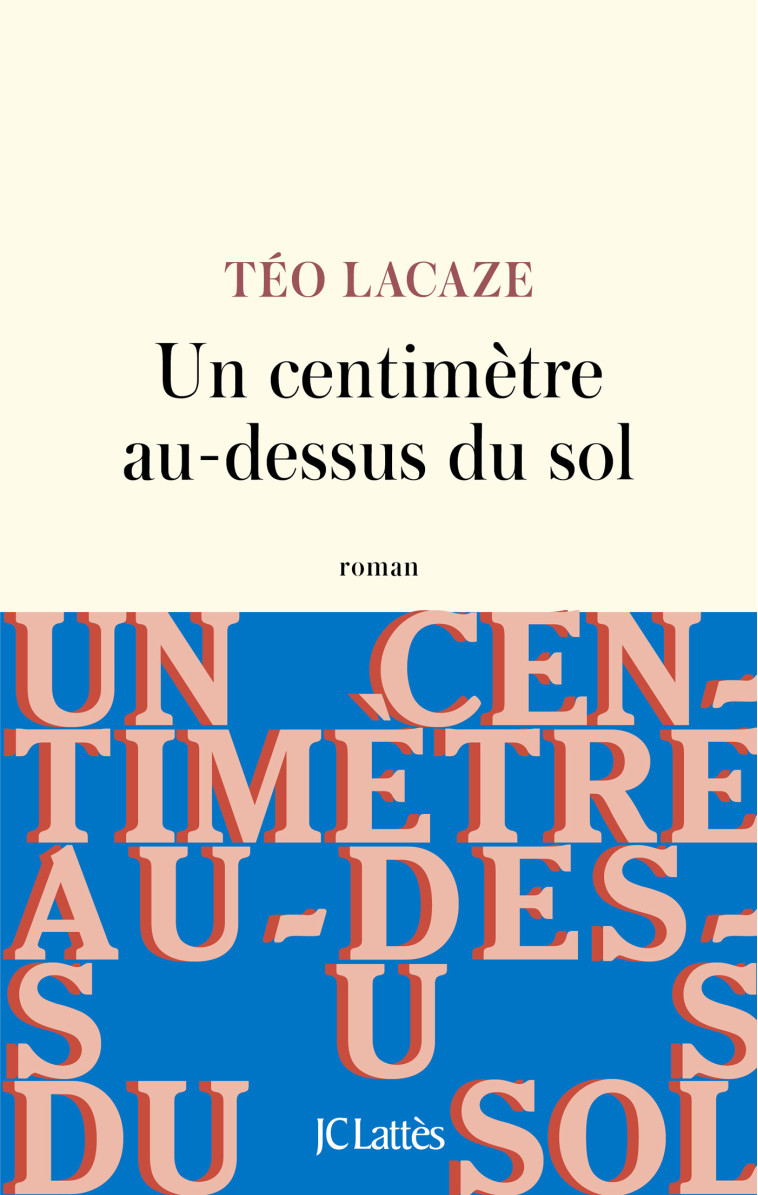 Un centimètre au-dessus du sol - Téo Lacaze - LATTES