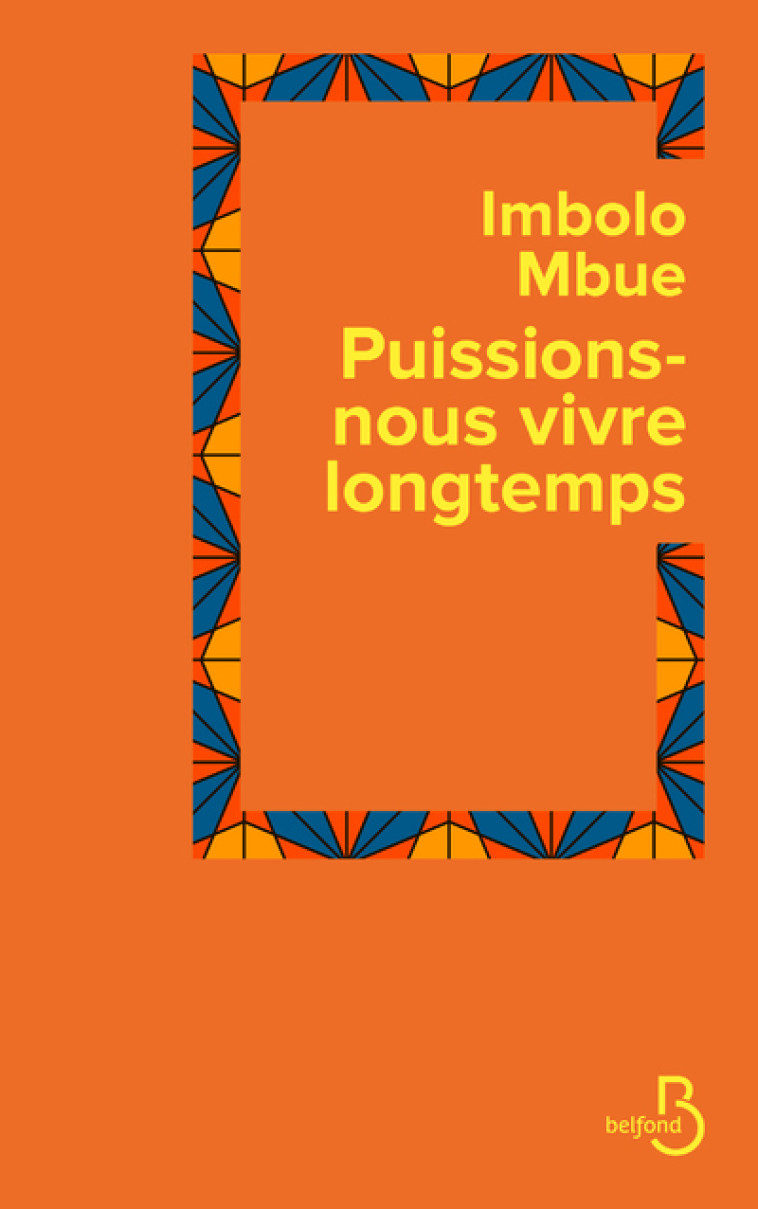 Puissions-nous vivre longtemps - Imbolo Mbue - BELFOND